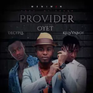 Oyet - Provider ft. Kelvyn Boy x Decyple
